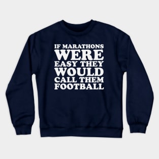 If Marathons Were Easy They Would Call It Football Funny Marathon Crewneck Sweatshirt